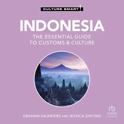 Indonesia - Culture Smart!: The Essential Guide to Customs & Culture Audibook, by Culture Smart!