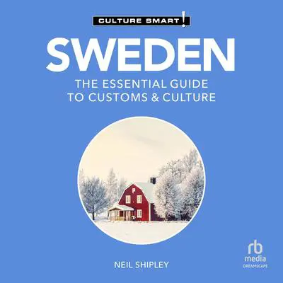 Sweden - Culture Smart!: The Essential Guide to Customs & Culture Audibook, by Neil Shipley