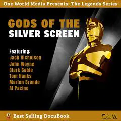 Gods of the Silver Screen: The Legends, The Power, The Secrets Audibook, by One World Media