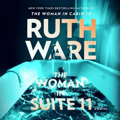 The Woman in Suite 11: A Novel Audibook, by Ruth Ware