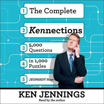 The Complete Kennections: 5,000 Questions in 1,000 Puzzles Audibook, by Ken Jennings