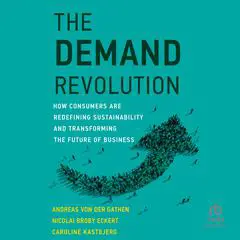 The Demand Revolution: How Consumers Are Redefining Sustainability and Transforming the Future of Business Audibook, by Caroline Kastbjerg