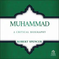 Muhammad: A Critical Biography Audibook, by 