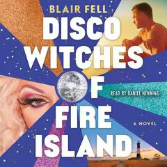 Disco Witches of Fire Island: A Novel Audibook, by Blair Fell