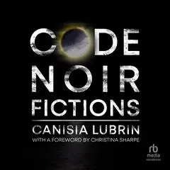 Code Noir: Fictions Audibook, by Canisia Lubrin