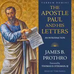 The Apostle Paul and His Letters: An Introduction Audibook, by James B. Prothro