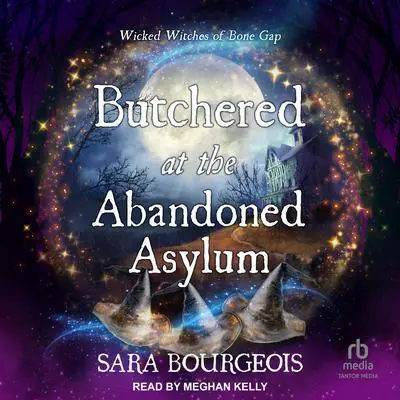 Butchered at the Abandoned Asylum Audibook, by Sara Bourgeois