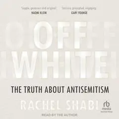Off-White: The Truth About Antisemitism Audibook, by Rachel Shabi