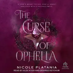 The Curse of Ophelia Audibook, by Nicole Platania