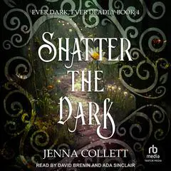Shatter the Dark Audibook, by Jenna Collett