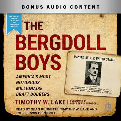 The Bergdoll Boys: America's Most Notorious Millionaire Draft Dodgers Audibook, by Timothy W. Lake