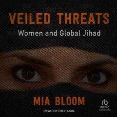 Veiled Threats: Women and Global Jihad Audibook, by Mia Bloom