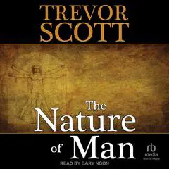 The Nature of Man Audibook, by Trevor Scott