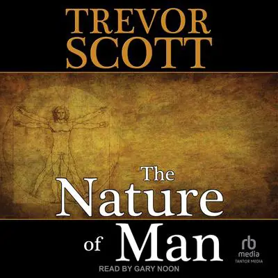 The Nature of Man Audibook, by Trevor Scott