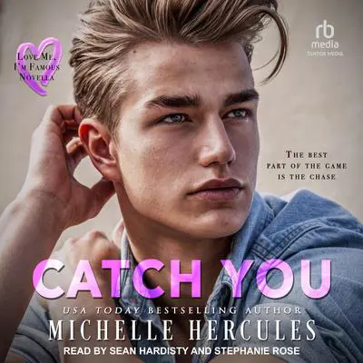 Catch You: A Love Me, I’m Famous Novel Audibook, by Michelle Hercules
