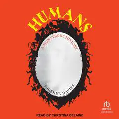 Humans: A Monstrous History Audibook, by 