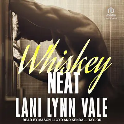 Whiskey Neat Audibook, by Lani Lynn Vale