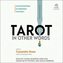 Tarot in Other Words: An Essential Anthology by Leading Queer Tarot Writers Audibook, by Cassandra Snow