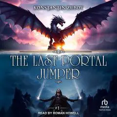 The Last Portal Jumper: Book 1: A LitRPG Progression Fantasy Series Audibook, by Konstantin Zubov