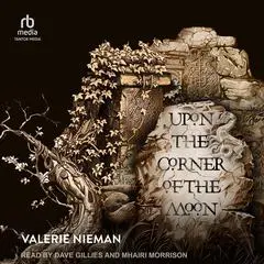 Upon the Corner of the Moon: A Tale of the Macbeths Audibook, by Valerie Nieman