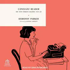 Constant Reader: The New Yorker Columns 1927-28 Audibook, by Dorothy Parker