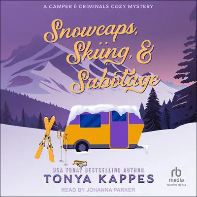 Snowcaps, Skiing, & Sabotage Audibook, by Tonya Kappes