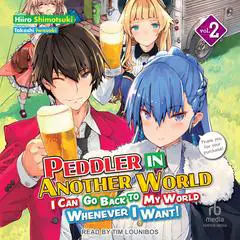 Peddler in Another World: I Can Go Back to My World Whenever I Want! Volume 2 Audibook, by Hiiro Shimotsuki