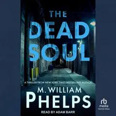 The Dead Soul Audibook, by M. William Phelps