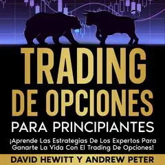 Trading de opciones para principiantes: ¡Aprende las estrategias de los expertos para ganarte la vida con el trading de opciones! Audibook, by Andrew Peter