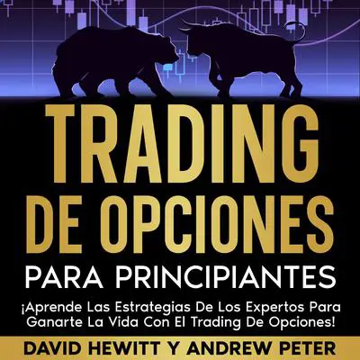 Trading de opciones para principiantes: ¡Aprende las estrategias de los expertos para ganarte la vida con el trading de opciones! Audibook, by Andrew Peter
