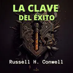 La Clave del Éxito Audibook, by Russell H. Conwell