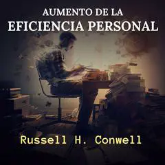 Aumento de la Eficiencia Personal Audibook, by Russell H. Conwell