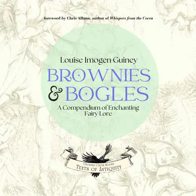Brownies and Bogles: A Compendium of Enchanting Fairy Lore Audibook, by Louise Imogen Guiney