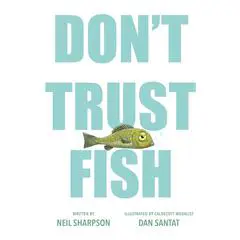 Don't Trust Fish Audibook, by Neil Sharpson
