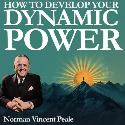 How to Develop Your Dynamic Power: With Thought-Provoking Questions for Personal Growth Audibook, by Norman Vincent Peale