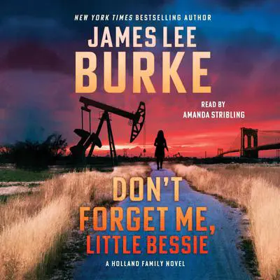 Don't Forget Me, Little Bessie: A Novel Audibook, by James Lee Burke