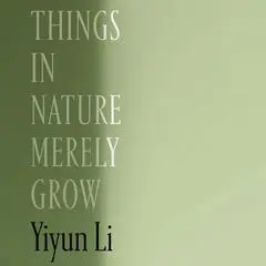 Things in Nature Merely Grow Audibook, by Yiyun Li