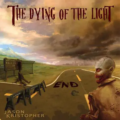 End: The Dying of the Light: Book One Audibook, by Jason Kristopher