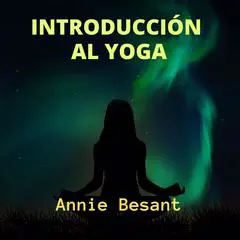 Introducción al Yoga Audibook, by Annie Besant