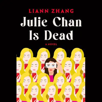 Julie Chan Is Dead: A Novel Audibook, by Liann Zhang