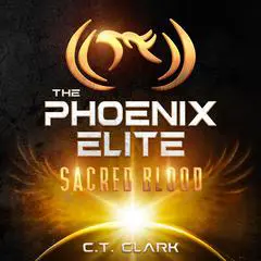 The Phoenix Elite: Sacred Blood Audibook, by C.T. Clark
