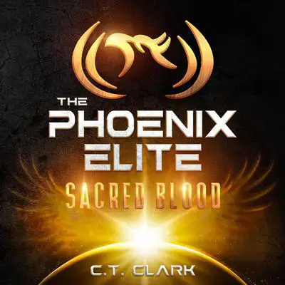 The Phoenix Elite: Sacred Blood Audibook, by C.T. Clark