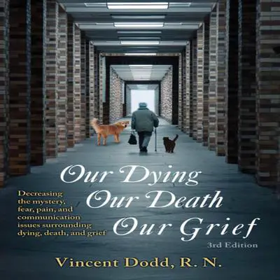 Our Dying, Our Death, Our Grief Audibook, by Vincent Paul Dodd