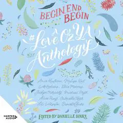 Begin, End, Begin: A #LoveOzYA Anthology Audibook, by Jaclyn Moriarty