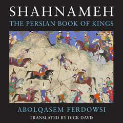 Shahnameh: The Persian Book of Kings Audibook, by Abolqasem Ferdowsi