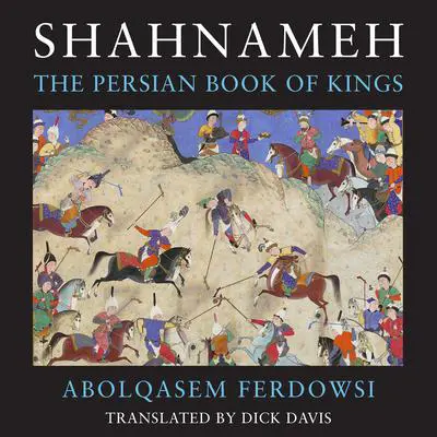 Shahnameh: The Persian Book of Kings Audibook, by Abolqasem Ferdowsi