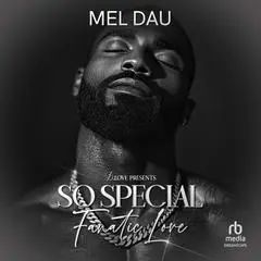 So Special: Fanatic Love Audibook, by Mel Dau