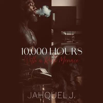 10,000 Hours With a Rich Menace Audibook, by Jahquel J.