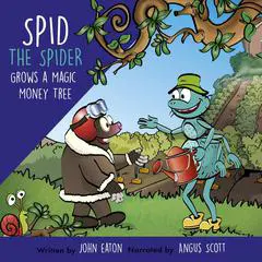 Spid the Spider Grows a Magic Money Tree Audibook, by John Eaton