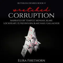 Wretched Corruption: A Dark Why Choose Romance (Ruthless Desires Book 4) Audibook, by Elira Firethorn